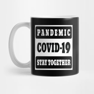 Pandemic Covid-19 stay together funny tee Mug